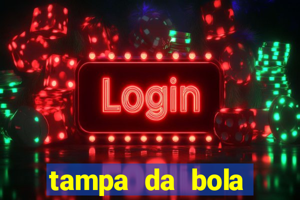 tampa da bola futebol ao vivo hoje